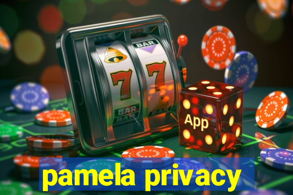 pamela privacy